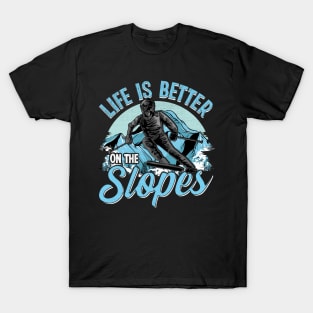 Life Is Better On The Slopes Skiing & Snowboarding T-Shirt